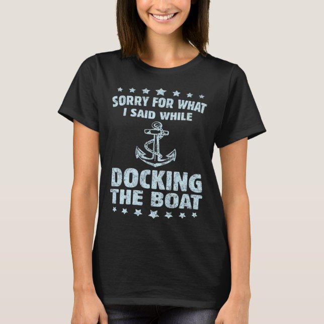 T-shirt Boating  Sorry What I Said Docking Boat   (Devant)