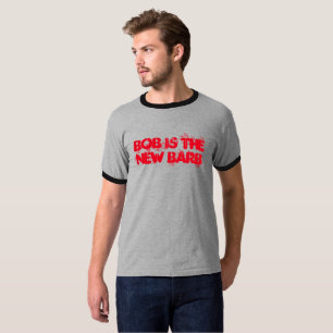 T-shirt Bob Est Le Nouveau Barb - Les Choses Sont Plus Étr