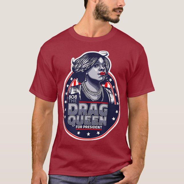 T-shirt Bob la Drag Queen pour le président - Drôle Drag (Devant)
