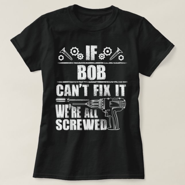 T-shirt BOB Nom Cadeau Fixer Il Drôle Anniversaire Personn (Design devant)