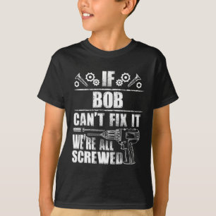 T-shirt Bob Nom Cadeau Réparez ça drôle Anniversaire Perso