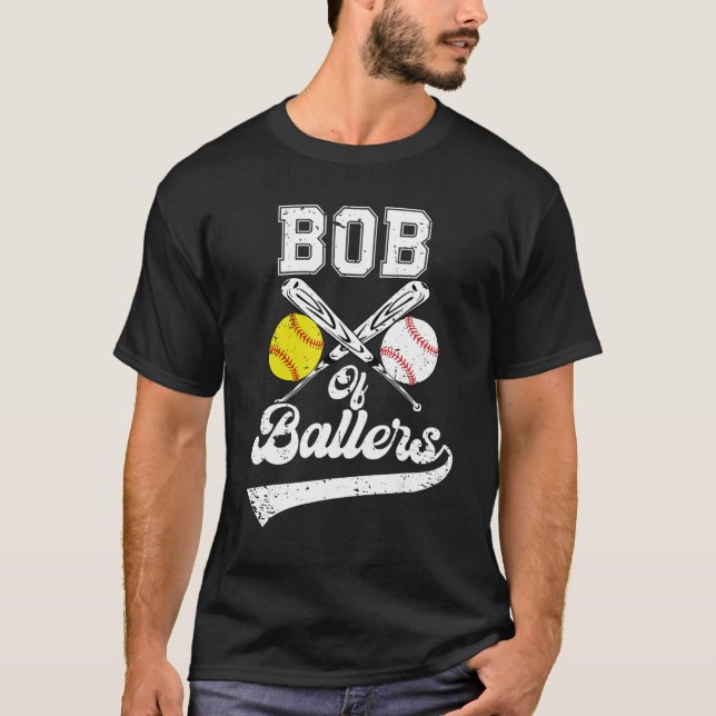 T-shirt Bob Of Ballers Softball Baseball Player Father s D (Devant)