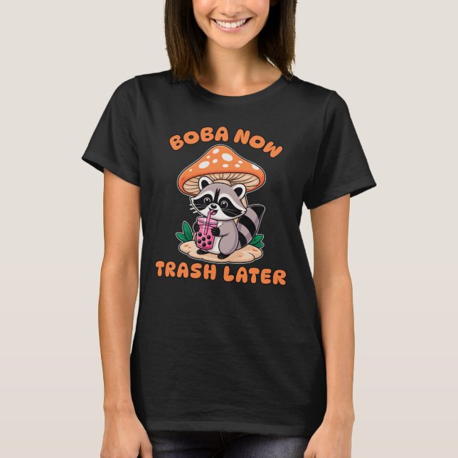 T-shirt Boba Now Trash Later, Cute Raccoon Drinking Bubble (Devant)