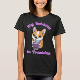 T-shirt Boba Tea Big Bubbles Pas de problème Corgi Bubble