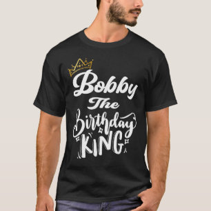 T-shirt Bobby L'Anniversaire Roi Joyeuse Chemise Anniversa