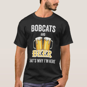 T-shirt Bobcats And Beer C'est pour ça que je suis ici
