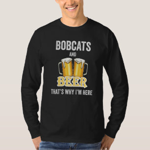 T-shirt Bobcats And Beer C'est pour ça que je suis ici