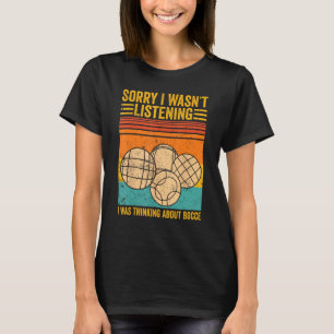 T-shirt Bocce Ball Je n'écoutais pas Je pensais à