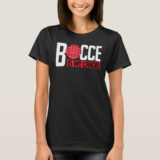 T-shirt Bocce Ball Player Bocce Is My Cardio (Devant)