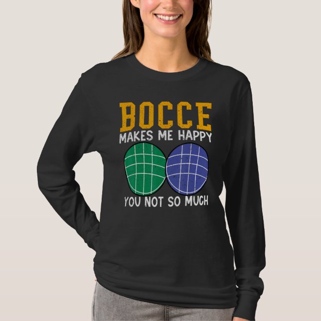 T-shirt Bocce Ball Player Bocce Makes Me Happy You Not So  (Devant)