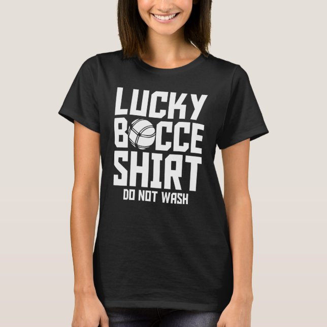 T-shirt Bocce Ball Player Lucky Bocce  Do Not Wash (Devant)