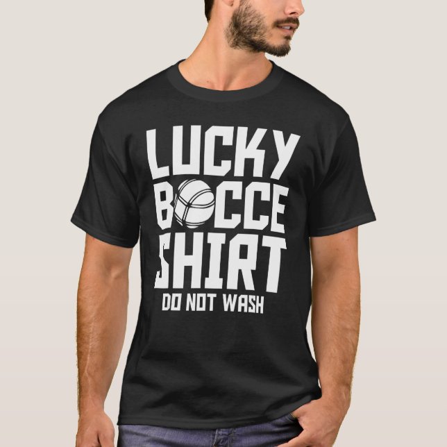 T-shirt Bocce Ball Player Lucky Bocce  Do Not Wash (Devant)
