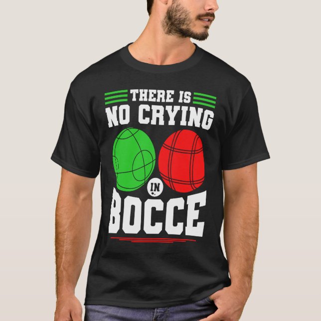 T-shirt Bocce Ball There Is No Crying In Bocce Boccia Play (Devant)