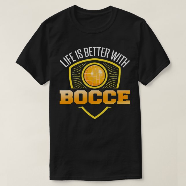 T-shirt Bocce Joke Lifes est meilleur avec Bocce Ball Play (Design devant)