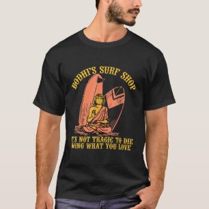 T-shirt Bodhis Surf Magasinez Son Pas Tragique De Mourir F