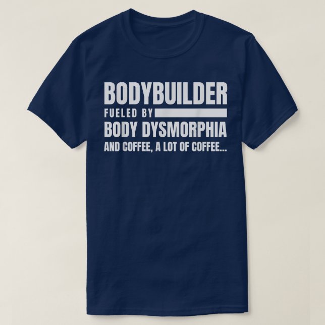 T-shirt Bodybuilder Body Dysmorphia Café Gym Lover (Design devant)