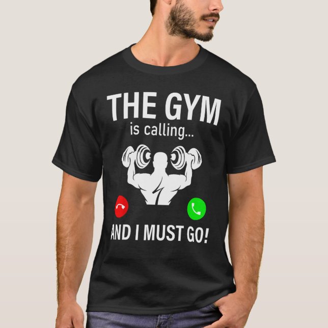 T-shirt Bodybuilding Saying  The Gym Is Calling And I Must (Devant)