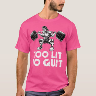 T-shirt Bodybuilding Trop Lit Pour Quitter Le Squat Body B