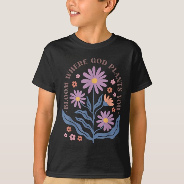 T-shirt Boho Floral Bloom Where God Plants You Cute Motiva (Devant)