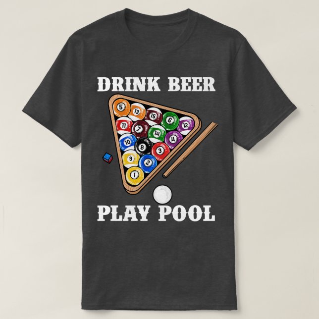 T-shirt Boire Beer Play Pool I Funny Pool Billard Joueur (Design devant)