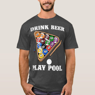 T-shirt Boire Beer Play Pool I Funny Pool Billard Joueur