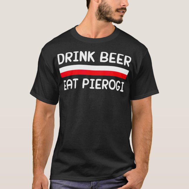 T-shirt Boire Bière Manger Pierogi Pologne Drapeau Cadeau  (Devant)