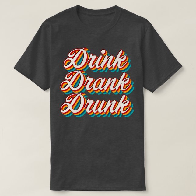 T-shirt Boire Boire Boire Drunk 4 (Design devant)