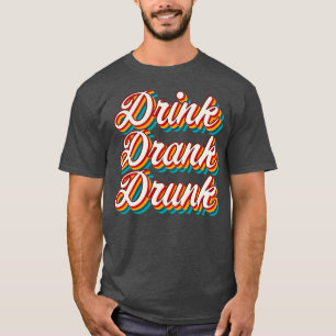 T-shirt Boire Boire Boire Drunk 4