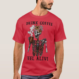 T-shirt Boire Café, Sentez Vivant Drôle Skeleton Café
