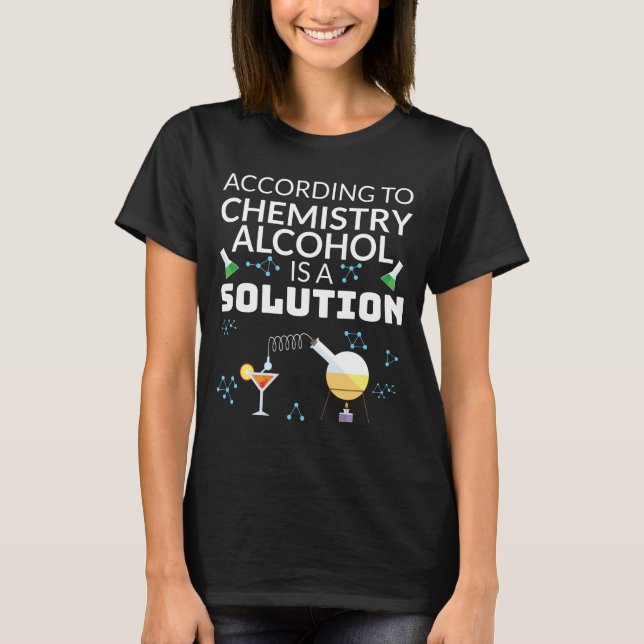 T-shirt Boire Chimie étudiante L'alcool est une solution (Devant)