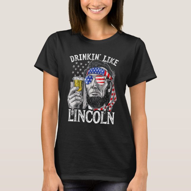 T-shirt Boire Comme Lincoln 4 juillet Abraham Abe Amer (Devant)