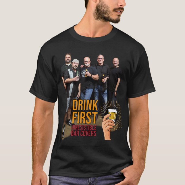T-Shirt Boire d'Abord Photo (Devant)