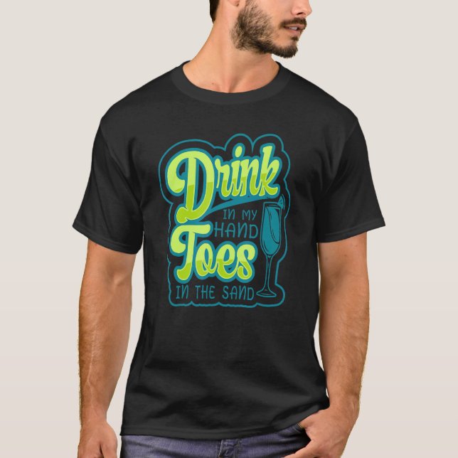 T-shirt Boire Dans Mes Pieds À La Main Sur La Plage De Sab (Devant)