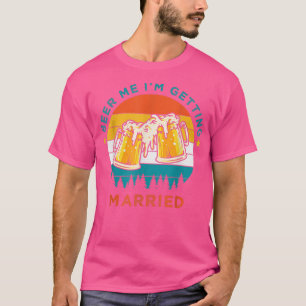 T-shirt Boire de la bière drôle, Bière Me Je me marie, B