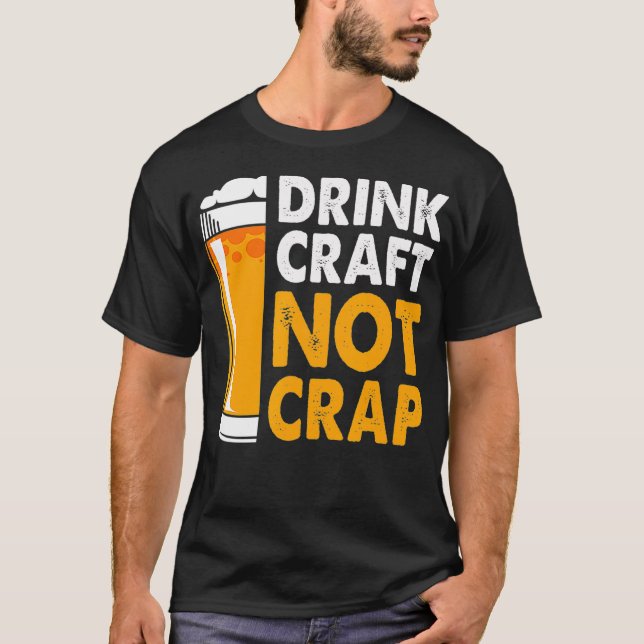 T-shirt Boire de l'artisanat pas de la ferraille de bière  (Devant)
