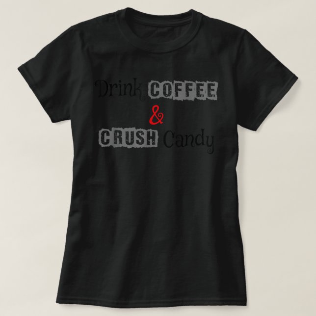 T-shirt Boire du café et broyer du bonbon  (Design devant)