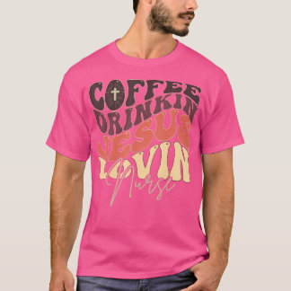 T-shirt Boire Du Café Jésus Lovin' Infirmière Pour L'Infir