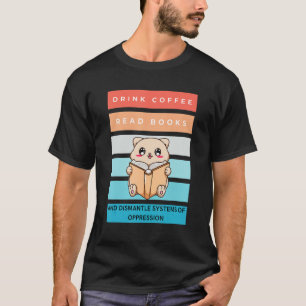 T-shirt Boire du café Lire des livres Démanteler les systè