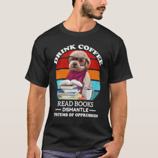 T-shirt Boire du café Lire des livres Démanteler les systè