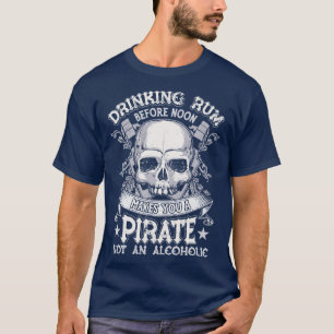 T-shirt Boire Du Rhum Avant Midi Vous Fait Un Pirate Drôle