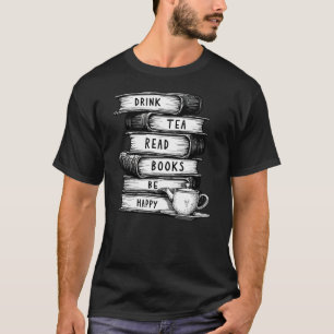 T-shirt Boire Du Thé Lire Des Livres Soyez Heureux