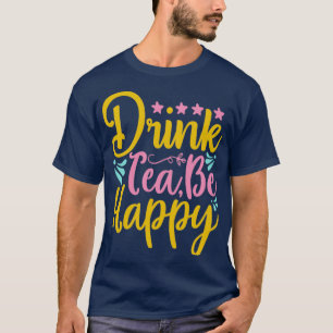 T-shirt Boire Du Thé Soyez Heureux