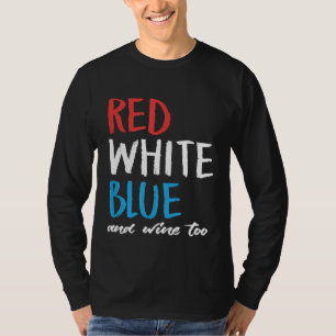 T-shirt Boire du vin le 4 juillet Drapeau américain USA Pa