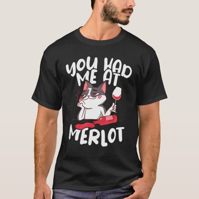 T-shirt Boire du vin Vous m'avez eu à merlot Winemaker Vin (Devant)