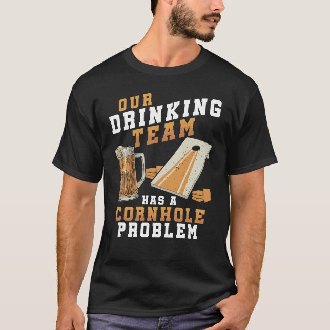 T-shirt Boire Équipe Cornhole Problem Joueur Cornhole (Devant)