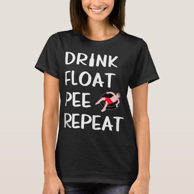 T-shirt Boire Float Pee Repeat Funny Float Trip River Tubi (Devant)