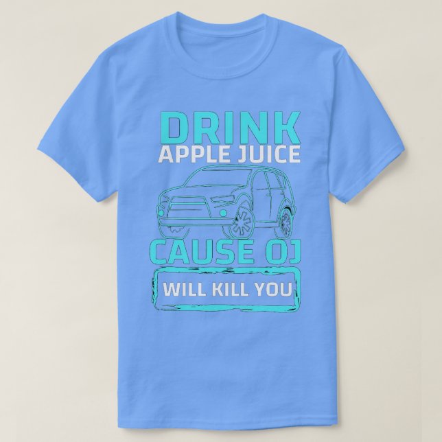 T-shirt boire jus de pomme cause oj vous tuera (Design devant)