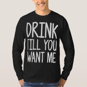 T-shirt Boire jusqu'à ce que vous voulez moi drôle Gag cad