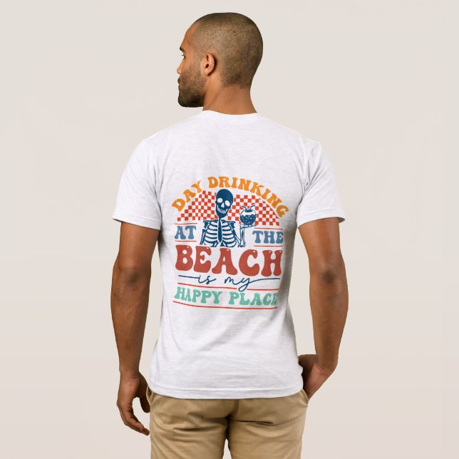 T-shirt "Boire la journée à la plage est mon endroit heure (Dos entier)