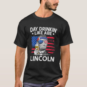 T-shirt Boire le jour comme Abe Lincoln 4 juillet Bière